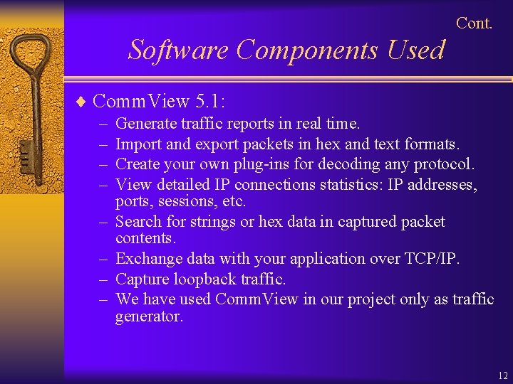 Cont. Software Components Used ¨ Comm. View 5. 1: – Generate traffic reports in