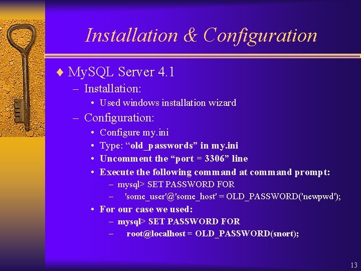 Installation & Configuration ¨ My. SQL Server 4. 1 – Installation: • Used windows