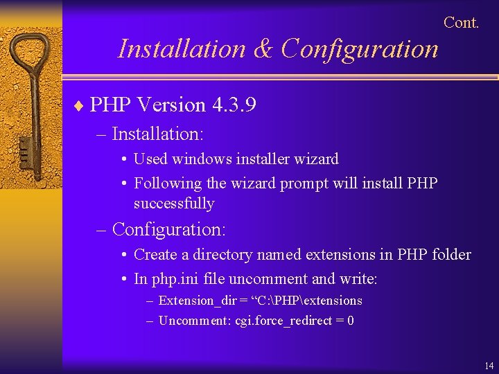 Cont. Installation & Configuration ¨ PHP Version 4. 3. 9 – Installation: • Used