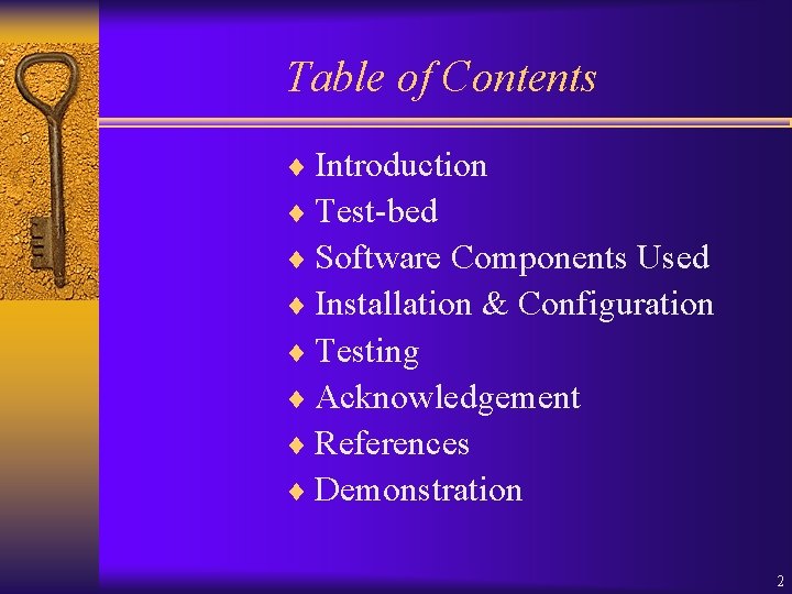 Table of Contents ¨ Introduction ¨ Test-bed ¨ Software Components Used ¨ Installation &