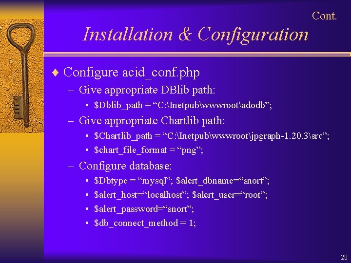 Cont. Installation & Configuration ¨ Configure acid_conf. php – Give appropriate DBlib path: •