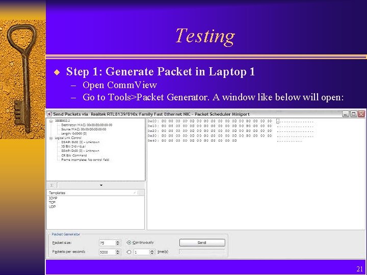 Testing ¨ Step 1: Generate Packet in Laptop 1 – Open Comm. View –