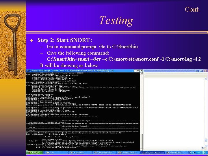 Cont. Testing ¨ Step 2: Start SNORT: – Go to command prompt. Go to