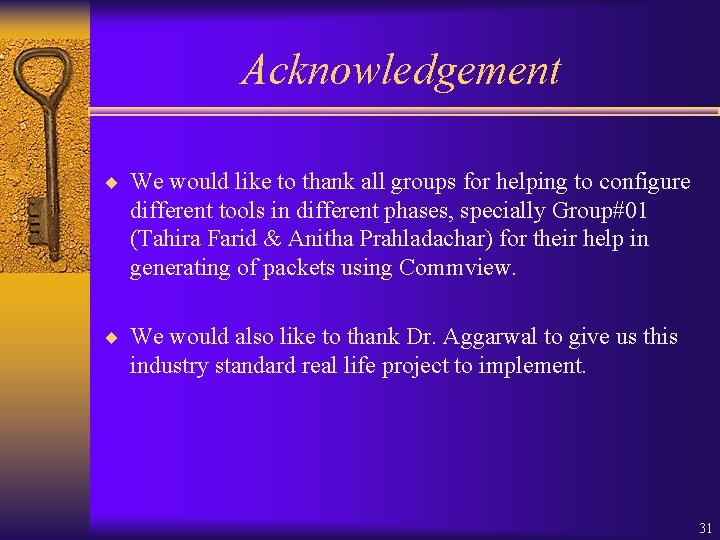 Acknowledgement ¨ We would like to thank all groups for helping to configure different