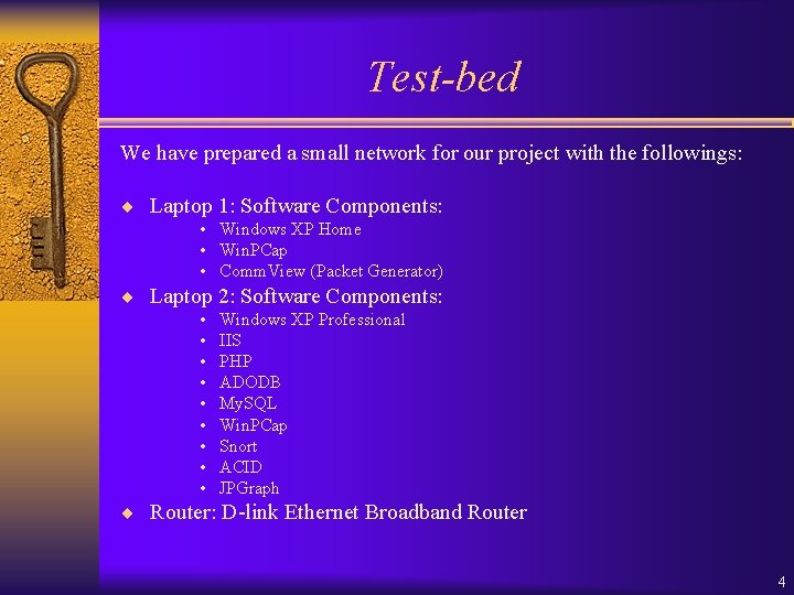 Test-bed We have prepared a small network for our project with the followings: ¨