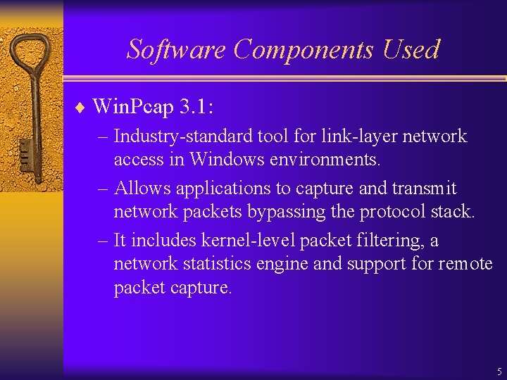 Software Components Used ¨ Win. Pcap 3. 1: – Industry-standard tool for link-layer network