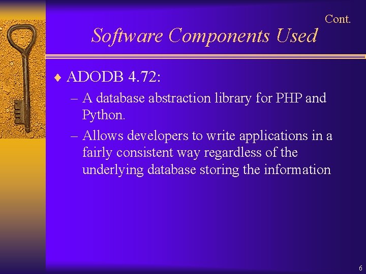 Software Components Used Cont. ¨ ADODB 4. 72: – A database abstraction library for