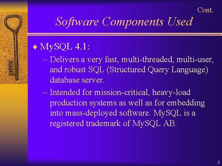 Cont. Software Components Used ¨ My. SQL 4. 1: – Delivers a very fast,