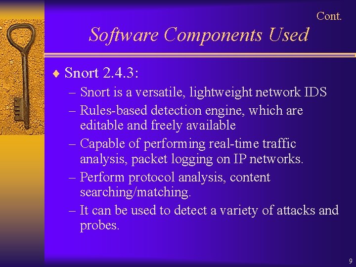 Cont. Software Components Used ¨ Snort 2. 4. 3: – Snort is a versatile,