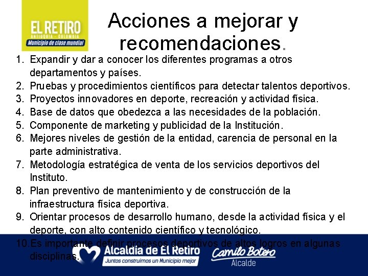 Acciones a mejorar y recomendaciones. 1. Expandir y dar a conocer los diferentes programas