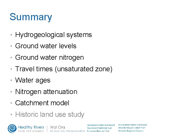 Summary • Hydrogeological systems • Ground water levels • Ground water nitrogen • Travel