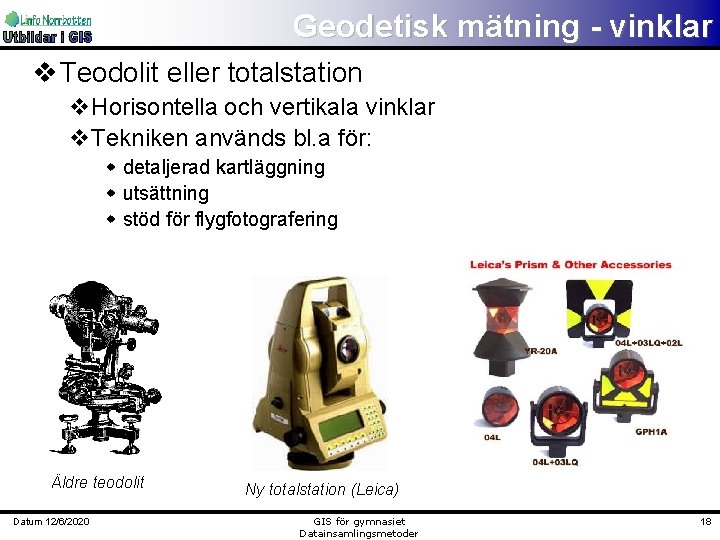 Geodetisk mätning - vinklar v Teodolit eller totalstation v. Horisontella och vertikala vinklar v.