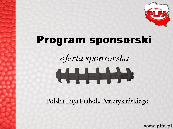 Program sponsorski oferta sponsorska Polska Liga Futbolu Amerykańskiego Program sponsorski oferta sponsorska Polska Liga Futbolu Amerykańskiego