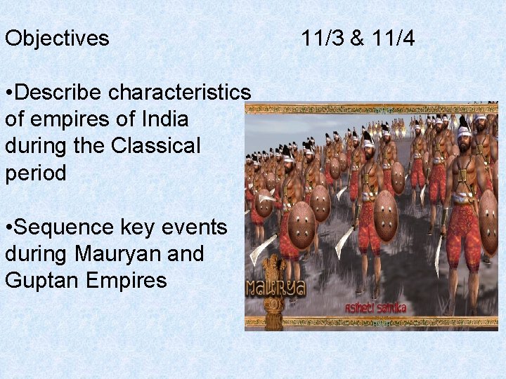 Objectives • Describe characteristics of empires of India during the Classical period • Sequence