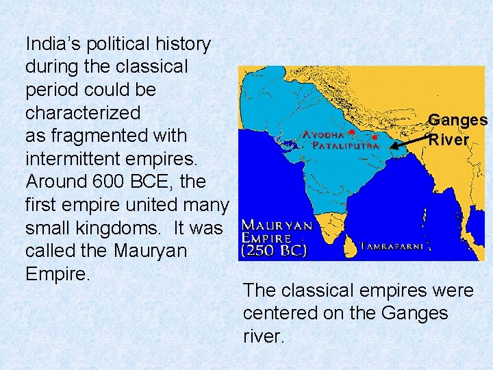 India’s political history during the classical period could be characterized as fragmented with intermittent