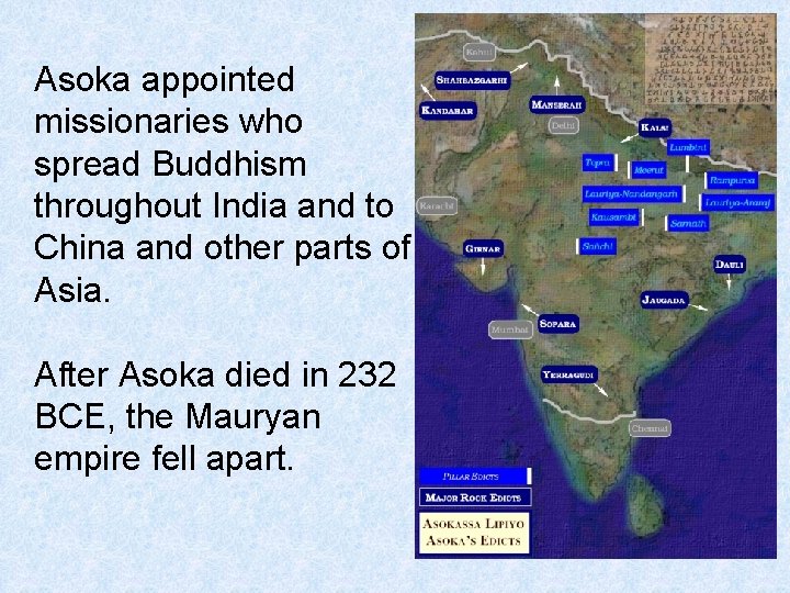 Asoka appointed missionaries who spread Buddhism throughout India and to China and other parts