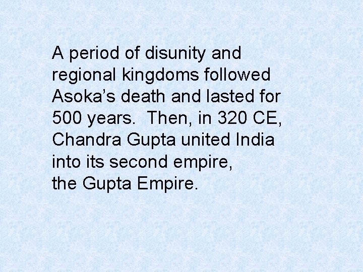 A period of disunity and regional kingdoms followed Asoka’s death and lasted for 500