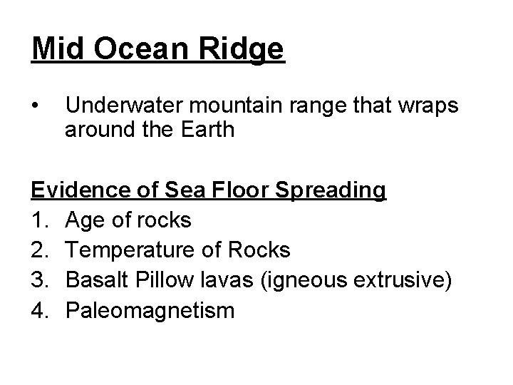 Mid Ocean Ridge • Underwater mountain range that wraps around the Earth Evidence of