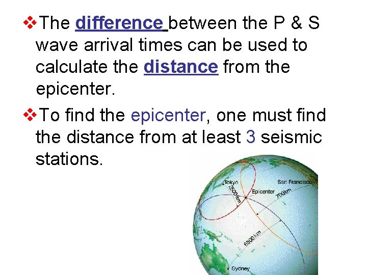 v. The difference between the P & S wave arrival times can be used