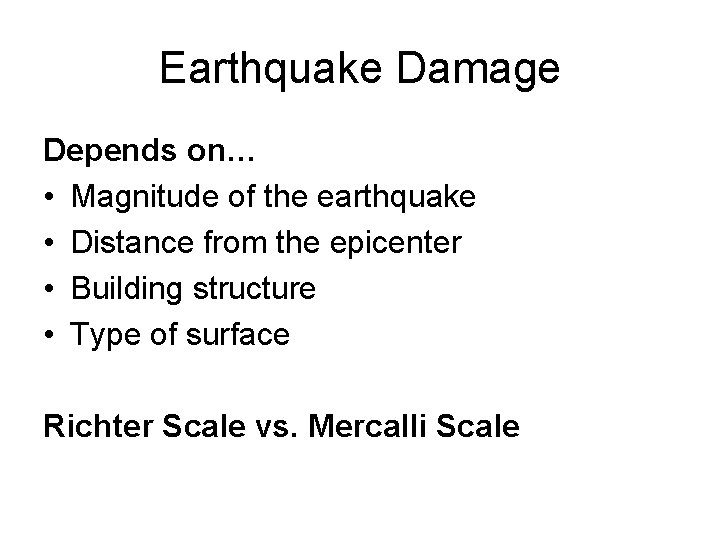 Earthquake Damage Depends on… • Magnitude of the earthquake • Distance from the epicenter