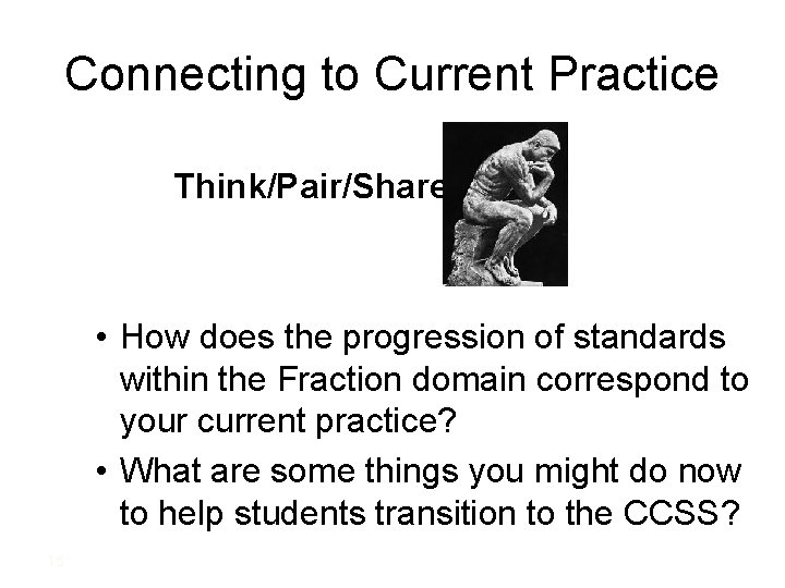 Connecting to Current Practice Think/Pair/Share • How does the progression of standards within the