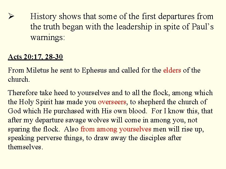 Ø History shows that some of the first departures from the truth began with