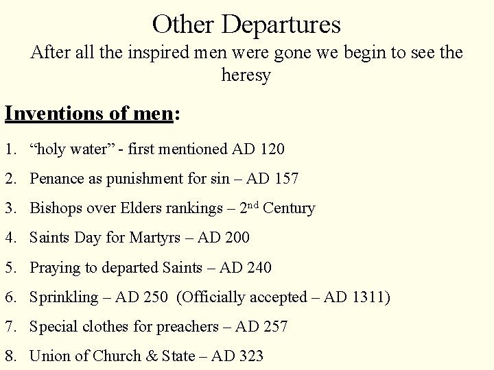 Other Departures After all the inspired men were gone we begin to see the