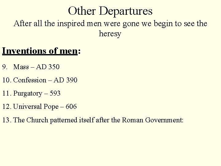 Other Departures After all the inspired men were gone we begin to see the