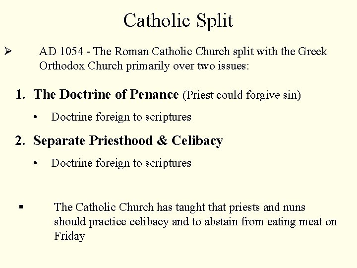 Catholic Split Ø AD 1054 - The Roman Catholic Church split with the Greek