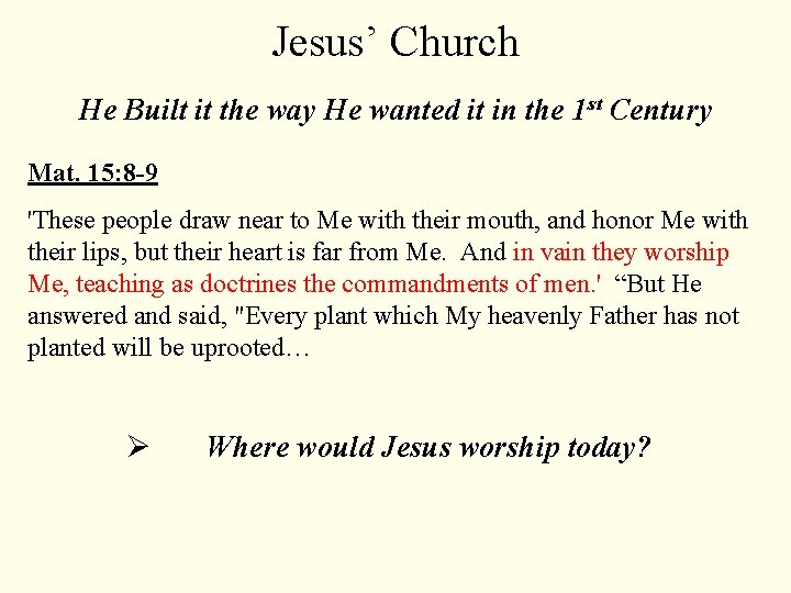 Jesus’ Church He Built it the way He wanted it in the 1 st