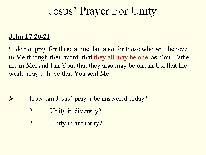 Jesus’ Prayer For Unity John 17: 20 -21 "I do not pray for these