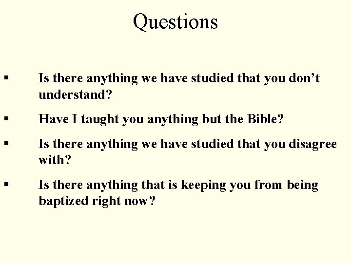 Questions § Is there anything we have studied that you don’t understand? § Have