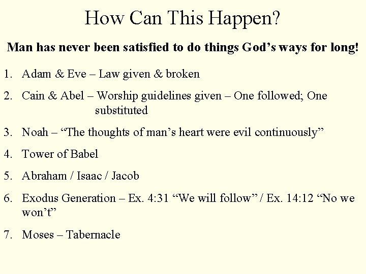 How Can This Happen? Man has never been satisfied to do things God’s ways