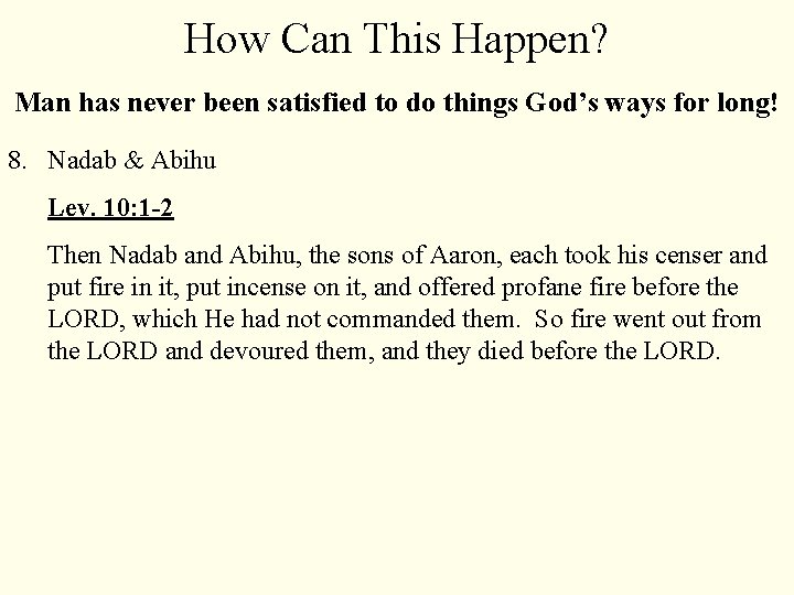 How Can This Happen? Man has never been satisfied to do things God’s ways