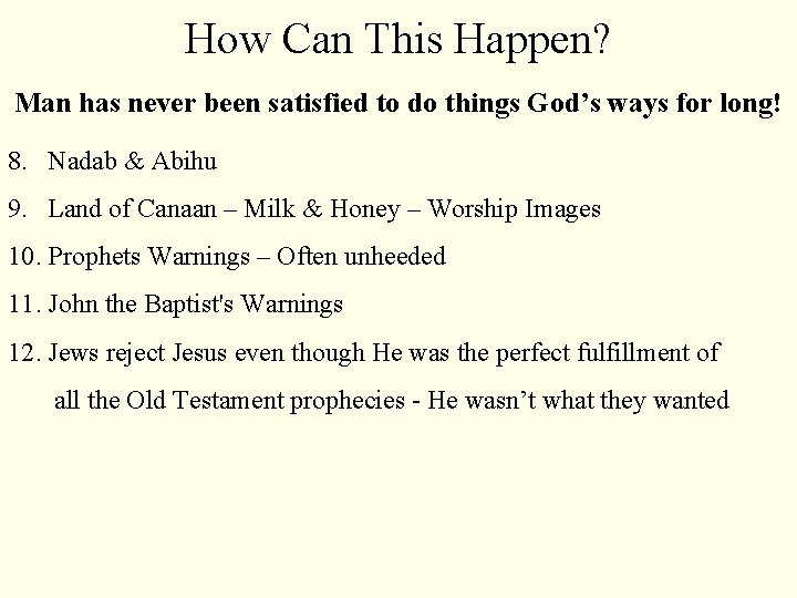 How Can This Happen? Man has never been satisfied to do things God’s ways