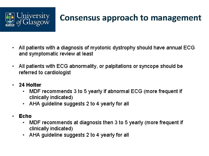Consensus approach to management • All patients with a diagnosis of myotonic dystrophy should