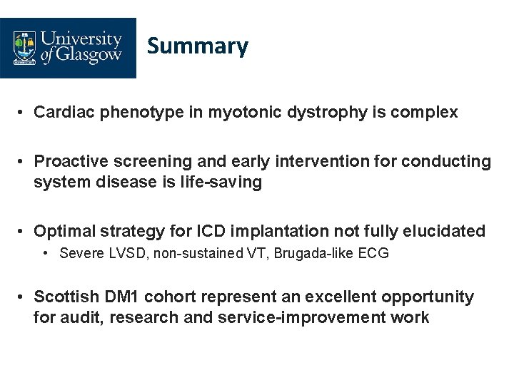 Summary • Cardiac phenotype in myotonic dystrophy is complex • Proactive screening and early