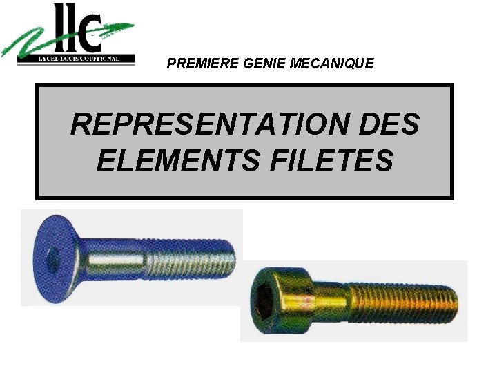 PREMIERE GENIE MECANIQUE REPRESENTATION DES ELEMENTS FILETES 