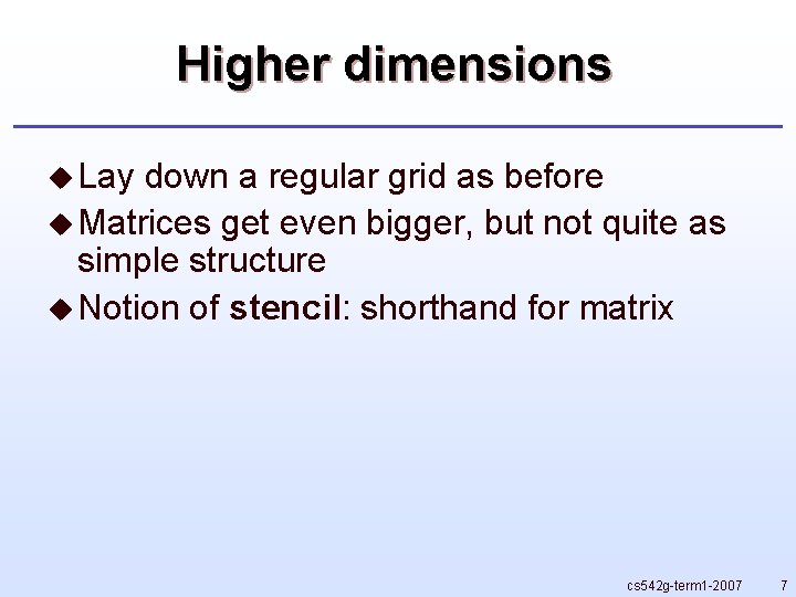 Higher dimensions u Lay down a regular grid as before u Matrices get even