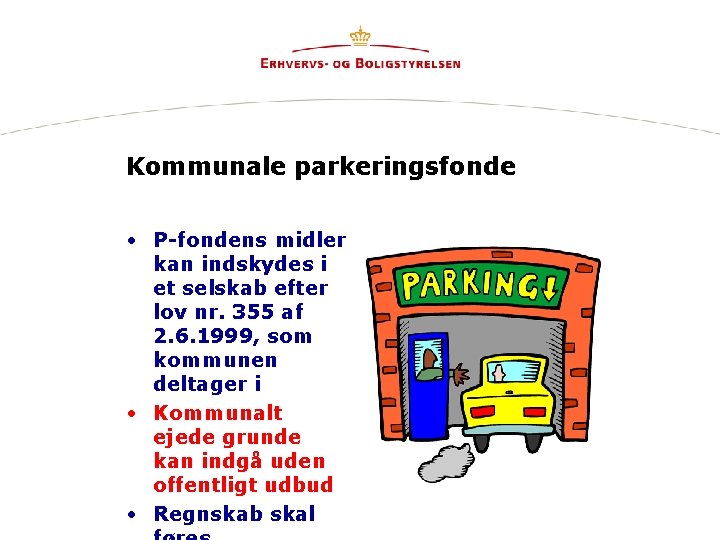 Kommunale parkeringsfonde • P-fondens midler kan indskydes i et selskab efter lov nr. 355