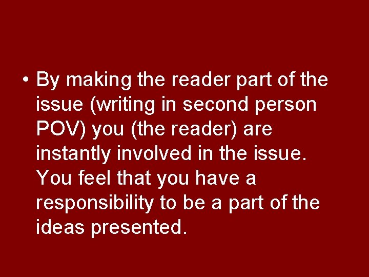  • By making the reader part of the issue (writing in second person