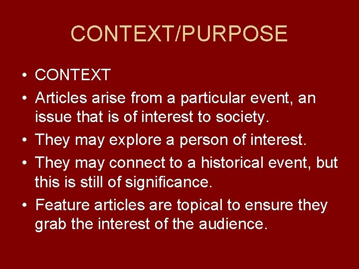 CONTEXT/PURPOSE • CONTEXT • Articles arise from a particular event, an issue that is