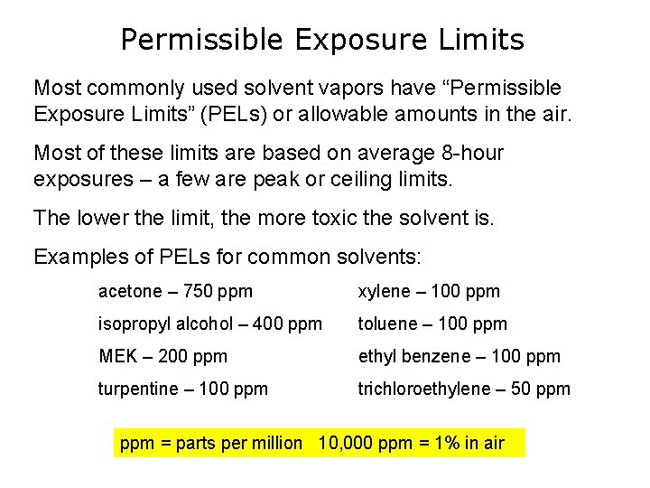 Permissible Exposure Limits Most commonly used solvent vapors have “Permissible Exposure Limits” (PELs) or