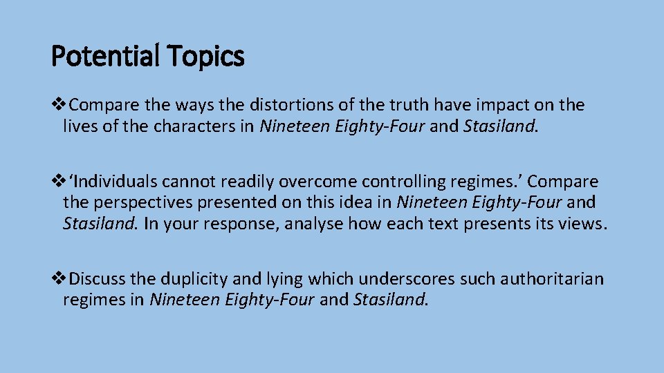 Potential Topics v. Compare the ways the distortions of the truth have impact on