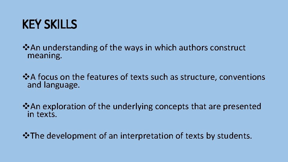 KEY SKILLS v. An understanding of the ways in which authors construct meaning. v.