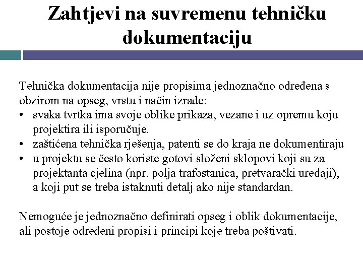 Zahtjevi na suvremenu tehničku dokumentaciju Tehnička dokumentacija nije propisima jednoznačno određena s obzirom na