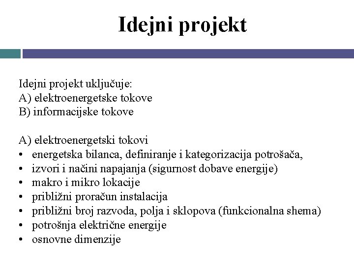 Idejni projekt uključuje: A) elektroenergetske tokove B) informacijske tokove A) elektroenergetski tokovi • energetska