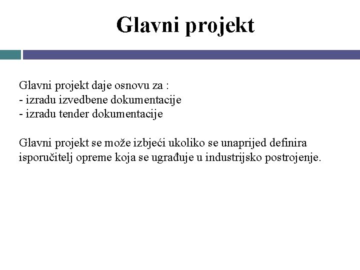 Glavni projekt daje osnovu za : - izradu izvedbene dokumentacije - izradu tender dokumentacije