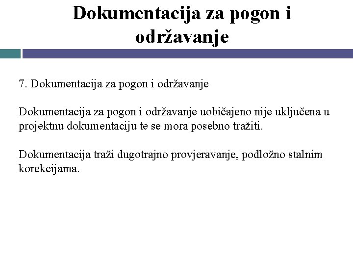 Dokumentacija za pogon i održavanje 7. Dokumentacija za pogon i održavanje uobičajeno nije uključena