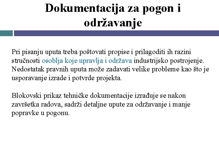 Dokumentacija za pogon i održavanje Pri pisanju uputa treba poštovati propise i prilagoditi ih